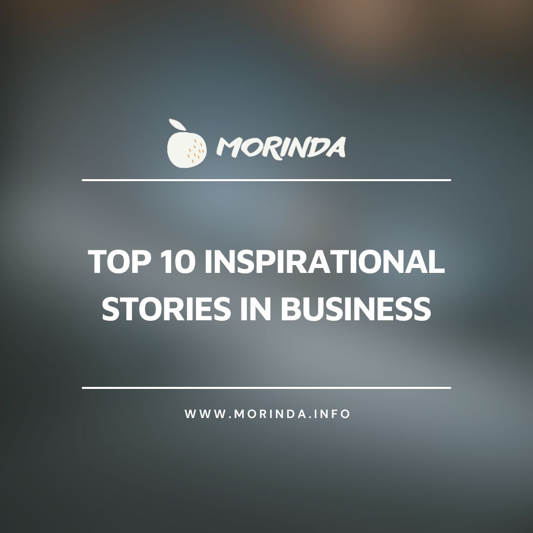 Top 10 inspirational stories in business